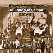 Iván Vera Pinto lanza libro sobre «Historia Social del Teatro de Iquique y la Pampa