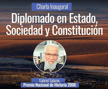 Premio Nacional de Historia, Gabriel Salazar, dictará charla inaugural del Diplomado en Estado, Sociedad y Constitución de la UNAP