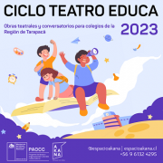 Espacio Akana abre postulaciones para Proyecto Teatro Educa 2023 para comunas de Alto Hospicio, Pozo Almonte, Huara, Pica y Camiña.