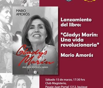 Escritor Mario Amorós lanzará en Iquique libro “Gladys Marín. Una vida revolucionaria”, que destaca su dimensión política y humana, a 20 años de su muerte