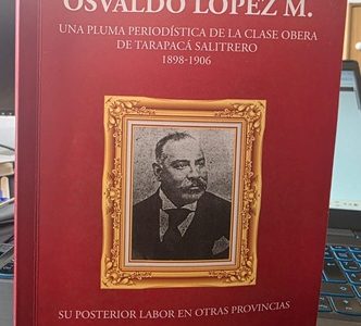 Destacan libro sobre la prensa obrera en Tarapacá e influencia de Osvaldo López a través del periódico “El Pueblo”
