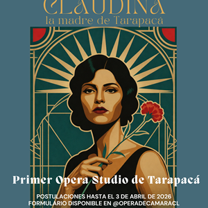 Ópera de Cámara de Chile con audiciones en curso, para cantantes que deseen integrarse a coro de obra «Claudina, la madre de Tarapacá»