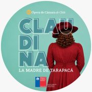 Claudina, la madre de Tarapacá: Nueva ópera chilena se estrenará en el Teatro de Salitrera Humberstone